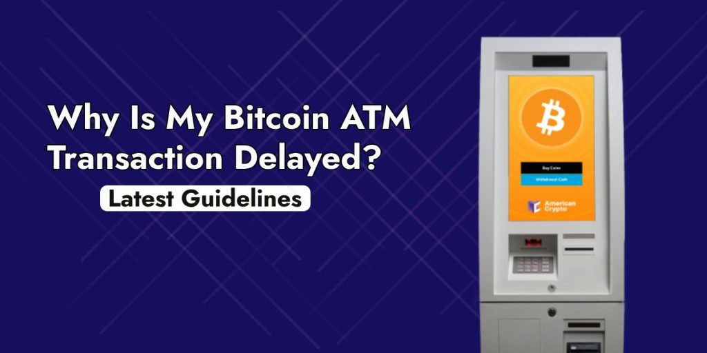 Bitcoin ATM Transaction Delayed