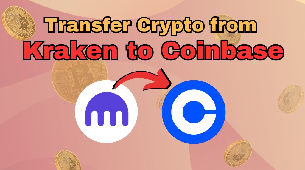 Transfer Crypto From Kraken to Coinbase