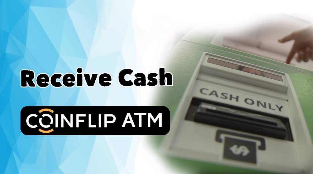 Receive Cash in coinflip atm