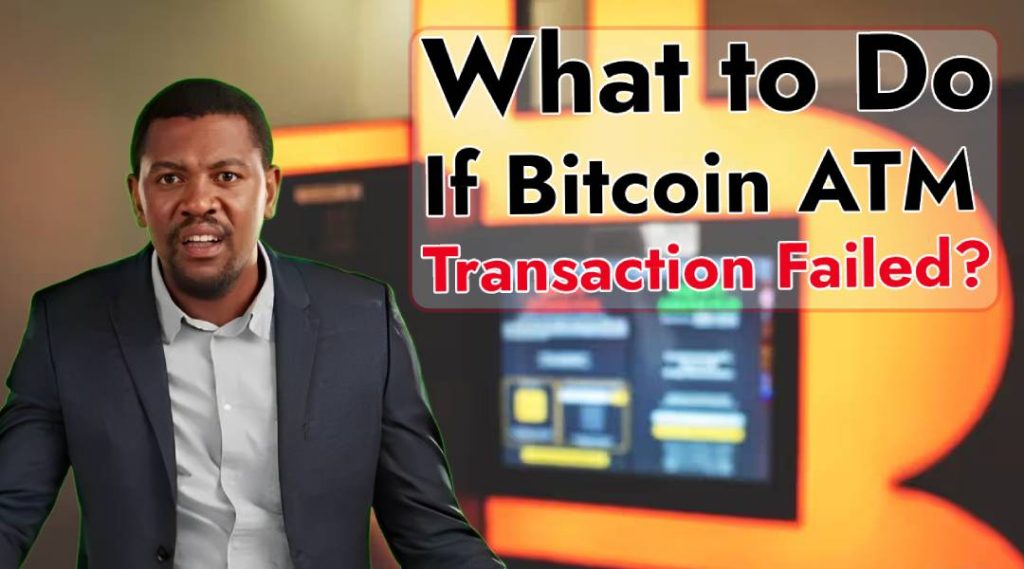 Bitcoin ATM Transaction Failed