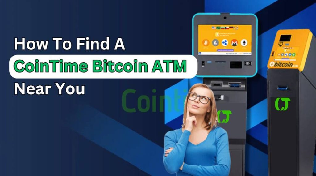 Find a CoinTime Bitcoin ATM Near You