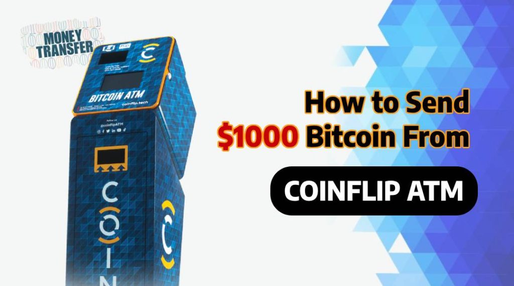 Send $1000 Bitcoin From coinflip ATM