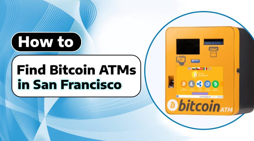 Find Bitcoin ATMs in San Francisco