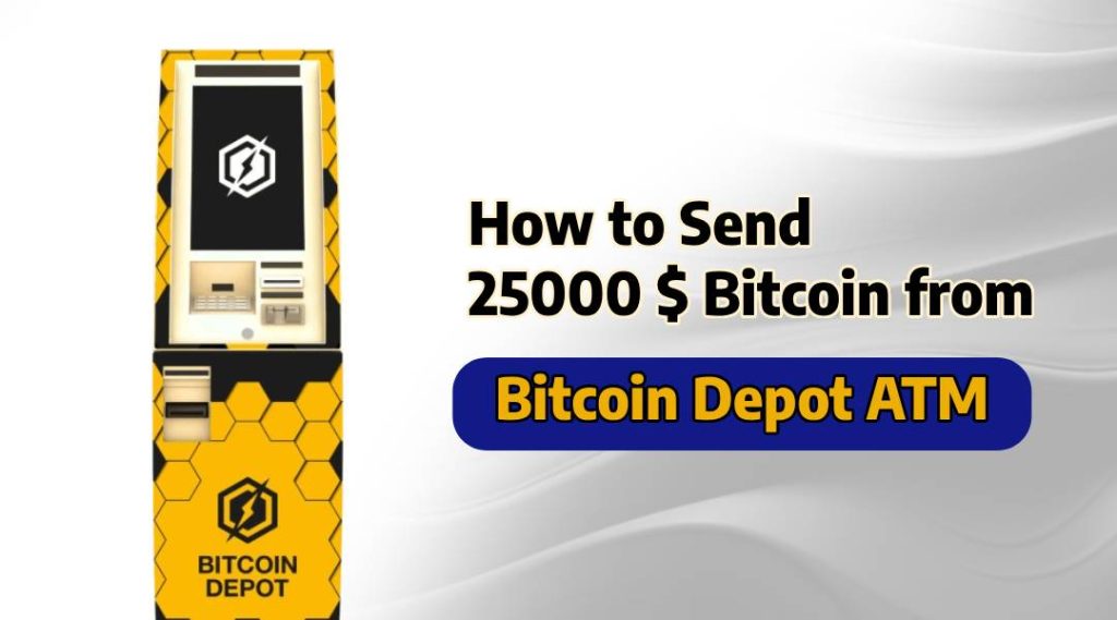 Send 25000 $ Bitcoin from Bitcoin Depot ATM