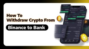 How to Withdraw Crypto from Binance to Bank Account