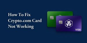 How to Fix Crypto.com Card Not Working Error (Declined by Issuer)
