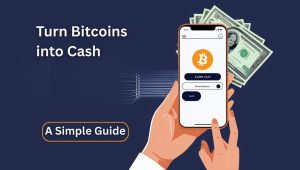 How Do I Turn Bitcoins into Cash?