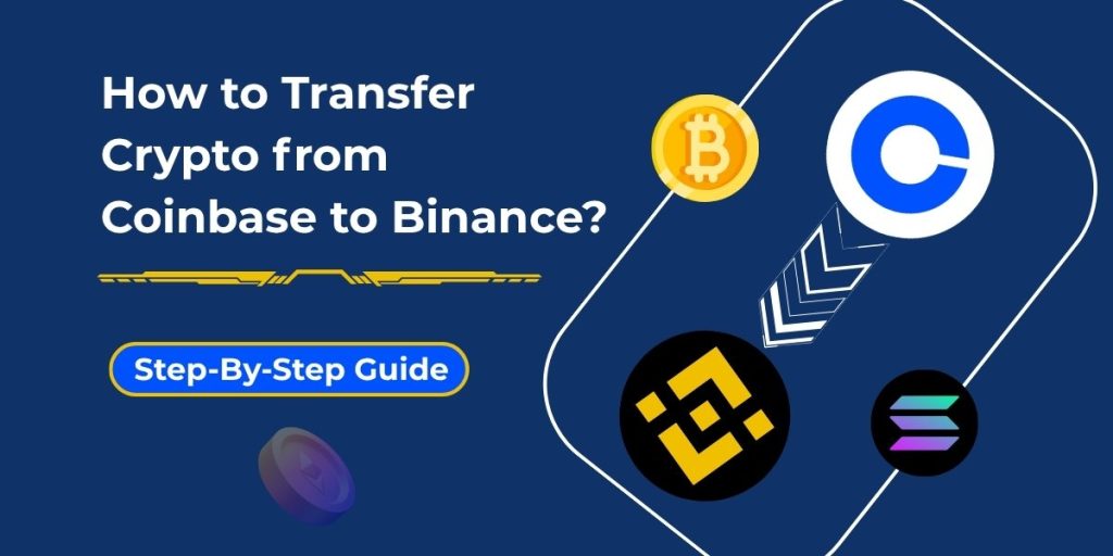 How to Transfer Crypto from Coinbase to Binance?